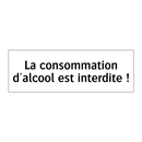 La consommation d'alcool est interdite !