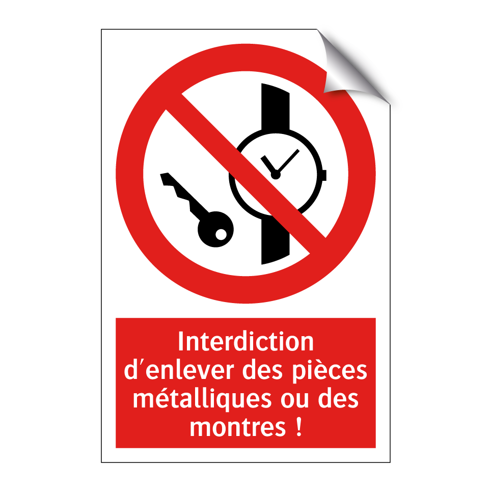 Interdiction d'enlever des pièces métalliques ou des montres !