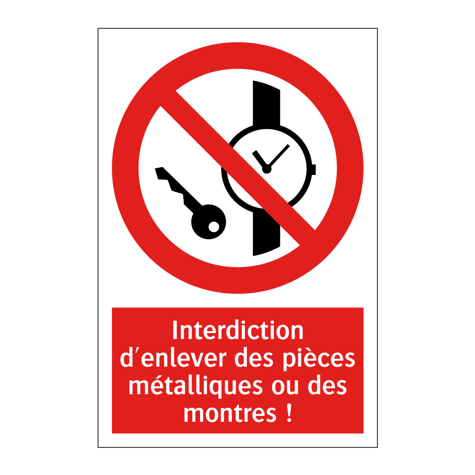 Interdiction d'enlever des pièces métalliques ou des montres !