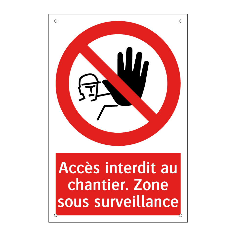 Accès interdit au chantier. Zone sous surveillance