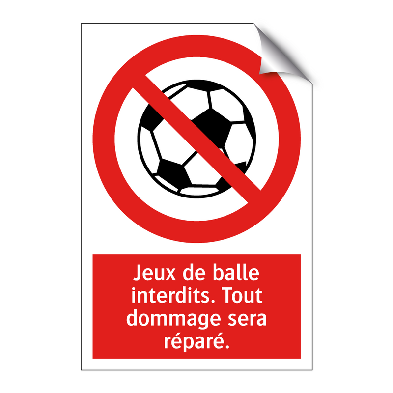Jeux de balle interdits. Tout dommage sera réparé.