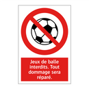 Jeux de balle interdits. Tout dommage sera réparé.