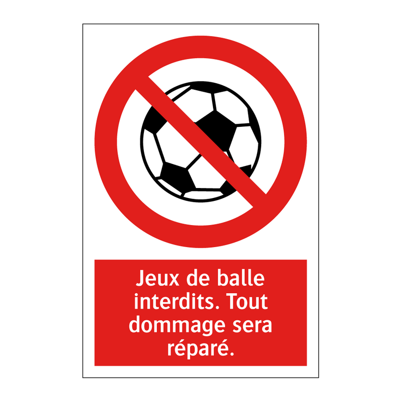 Jeux de balle interdits. Tout dommage sera réparé.