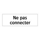 Ne pas connecter
