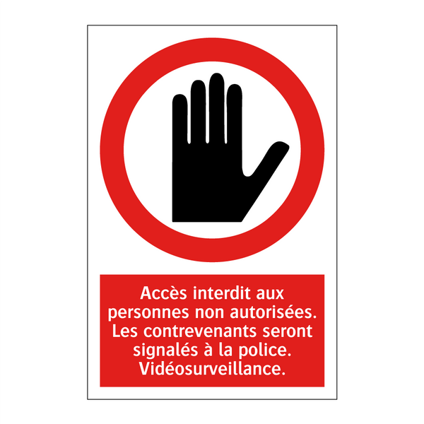 Accès interdit aux personnes non autorisées. Les contrevenants seront signalés à la police. Vidéosurveillance.