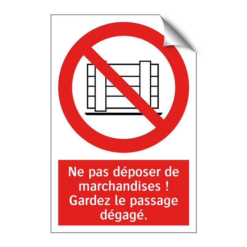 Ne pas déposer de marchandises ! Gardez le passage dégagé.