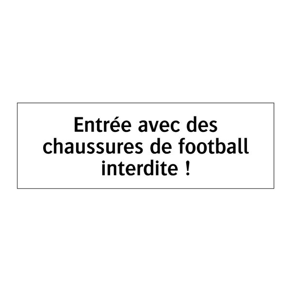 Entrée avec des chaussures de football interdite !