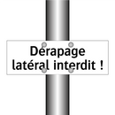 Dérapage latéral interdit !