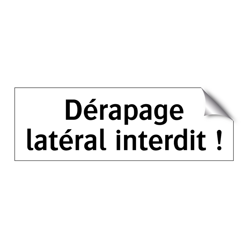 Dérapage latéral interdit !
