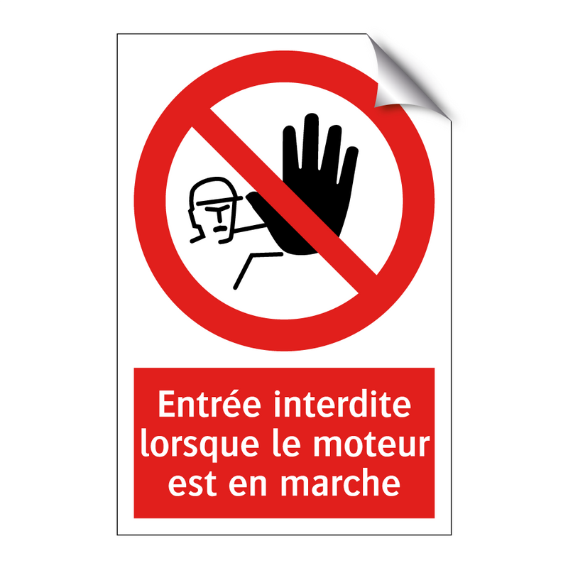 Entrée interdite lorsque le moteur est en marche