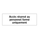 Accès réservé au personnel formé uniquement