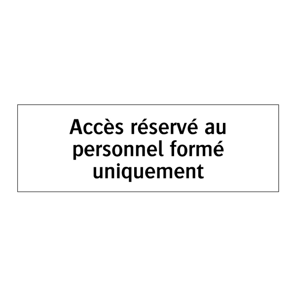 Accès réservé au personnel formé uniquement