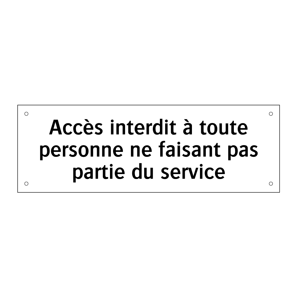Accès interdit à toute personne ne faisant pas partie du service