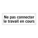 Ne pas connecter le travail en cours