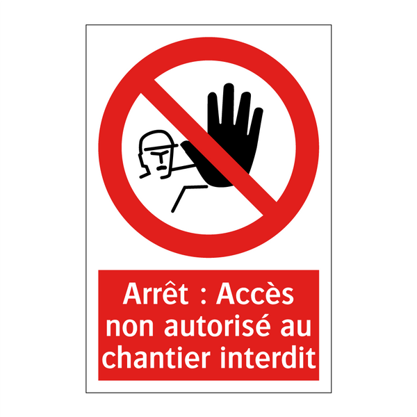 Arrêt : Accès non autorisé au chantier interdit