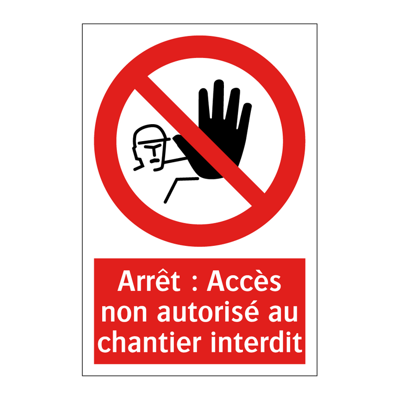 Arrêt : Accès non autorisé au chantier interdit