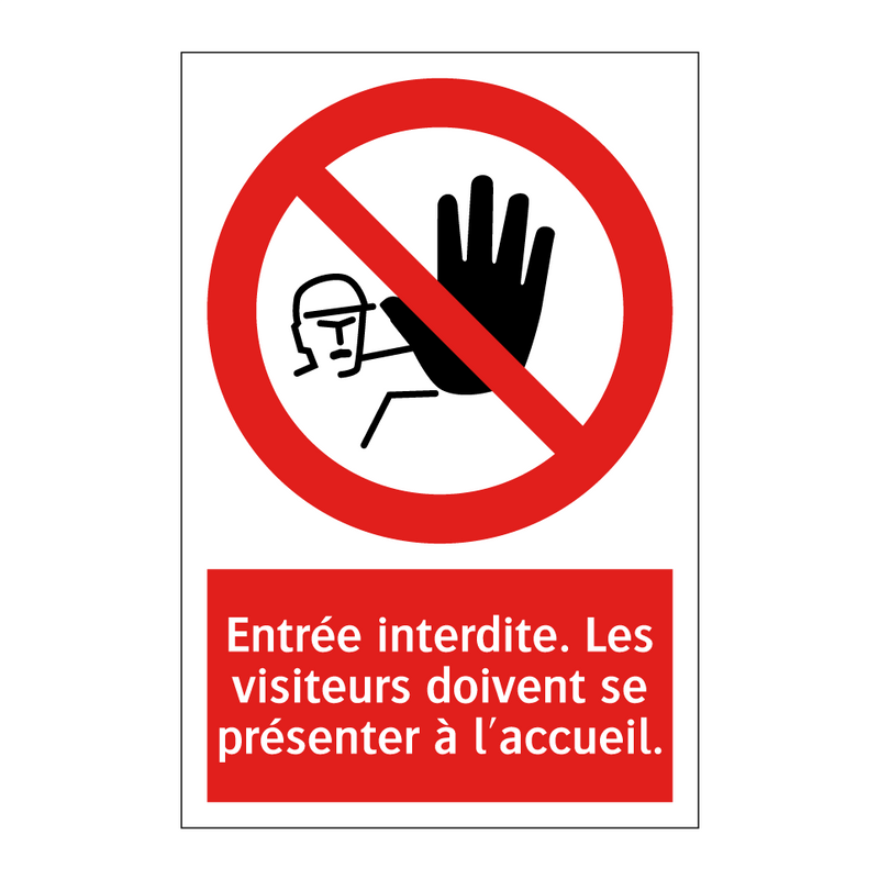 Entrée interdite. Les visiteurs doivent se présenter à l'accueil.