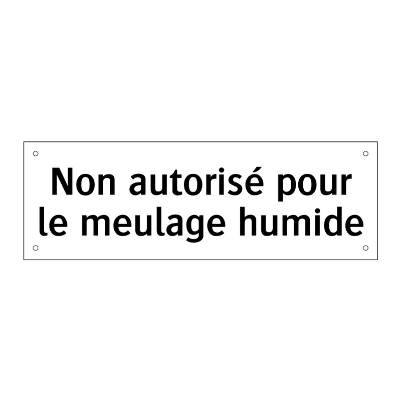 Non autorisé pour le meulage humide