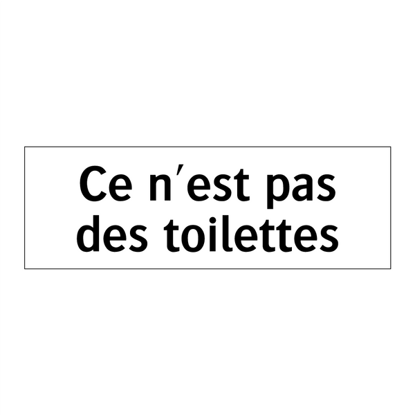 Ce n'est pas des toilettes