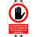 La machine ne doit pas être utilisée par du personnel non autorisé.