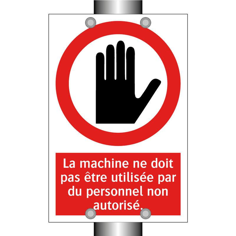 La machine ne doit pas être utilisée par du personnel non autorisé.