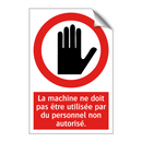 La machine ne doit pas être utilisée par du personnel non autorisé.