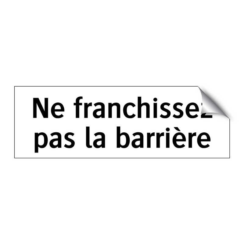 Ne franchissez pas la barrière