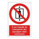 Il est interdit de transporter des passagers dans l'ascenseur.