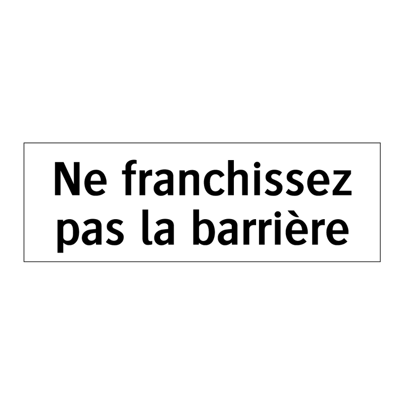 Ne franchissez pas la barrière