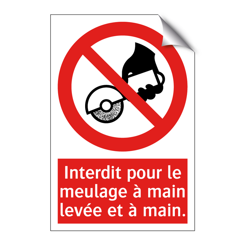 Interdit pour le meulage à main levée et à main.