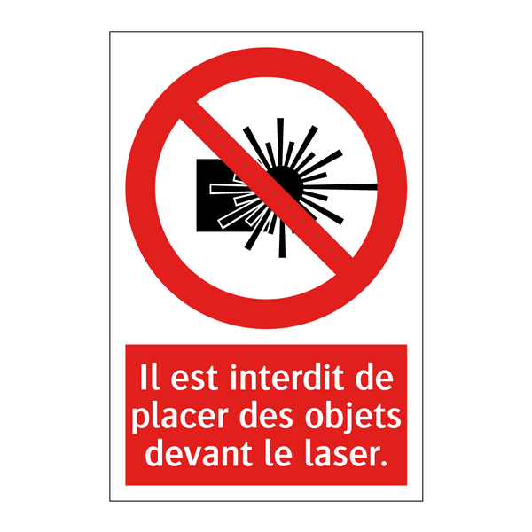 Il est interdit de placer des objets devant le laser.
