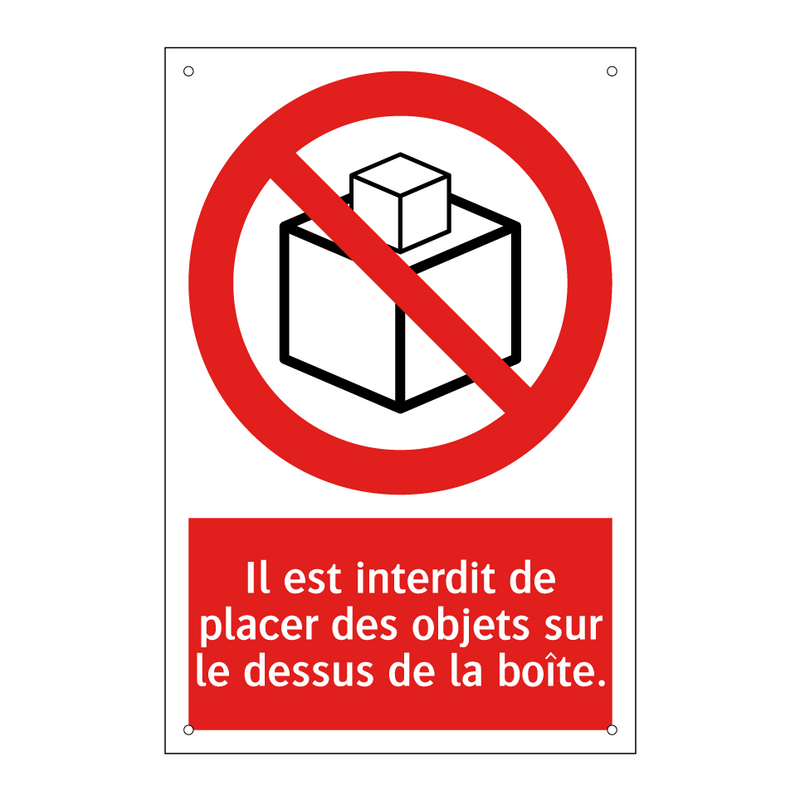 Il est interdit de placer des objets sur le dessus de la boîte.