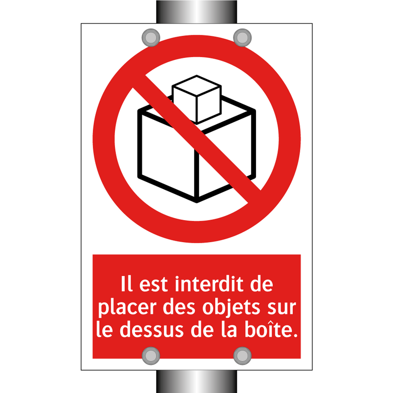 Il est interdit de placer des objets sur le dessus de la boîte.