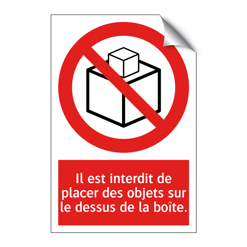 Il est interdit de placer des objets sur le dessus de la boîte.