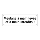 Meulage à main levée et à main interdits !