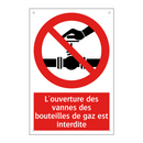 L'ouverture des vannes des bouteilles de gaz est interdite