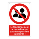 Le fonctionnement de la machine par plus d'une personne est interdit !