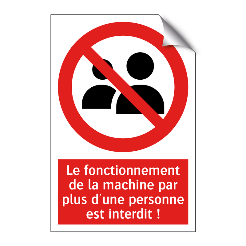 Le fonctionnement de la machine par plus d'une personne est interdit !