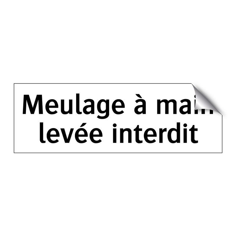 Meulage à main levée interdit