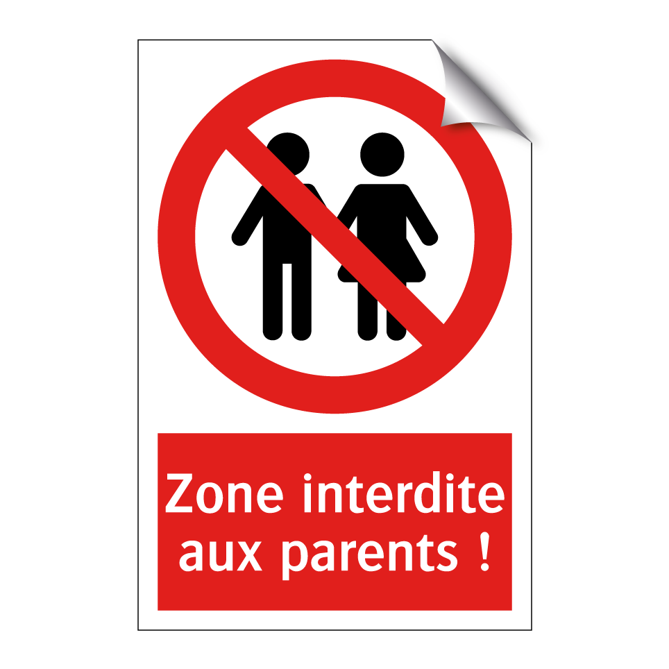 Zone interdite aux parents !