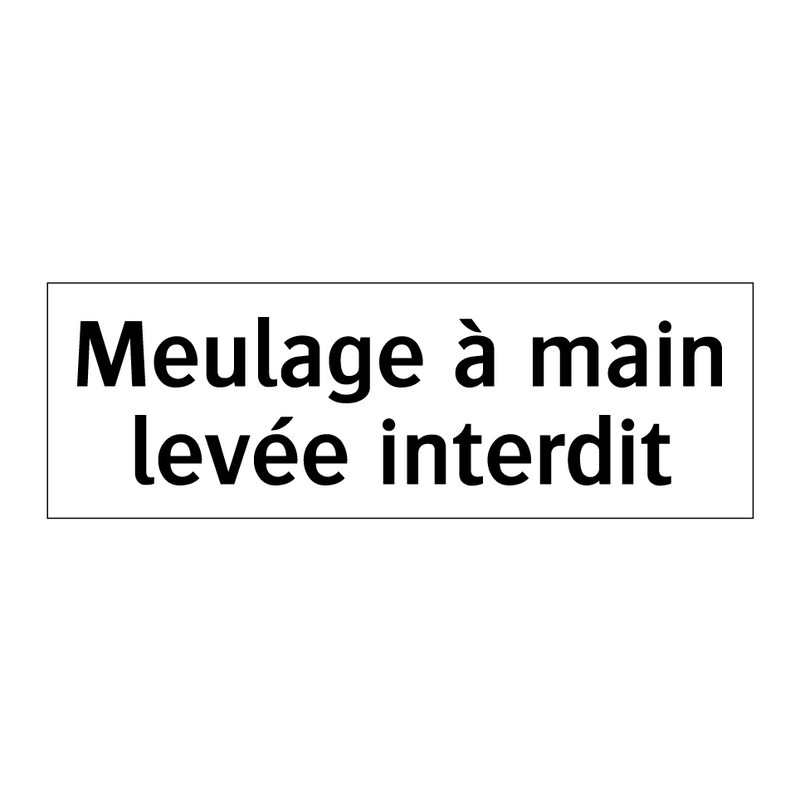 Meulage à main levée interdit