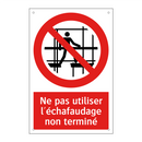 Ne pas utiliser l'échafaudage non terminé