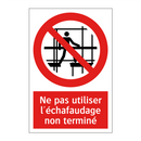 Ne pas utiliser l'échafaudage non terminé