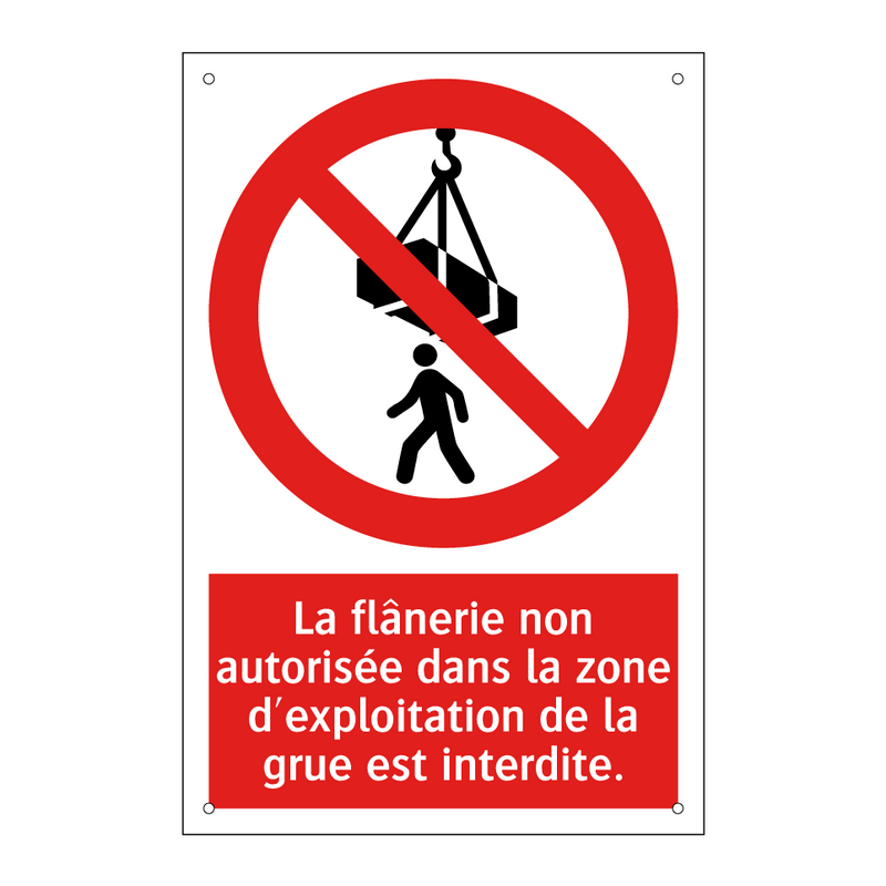 La flânerie non autorisée dans la zone d'exploitation de la grue est interdite.