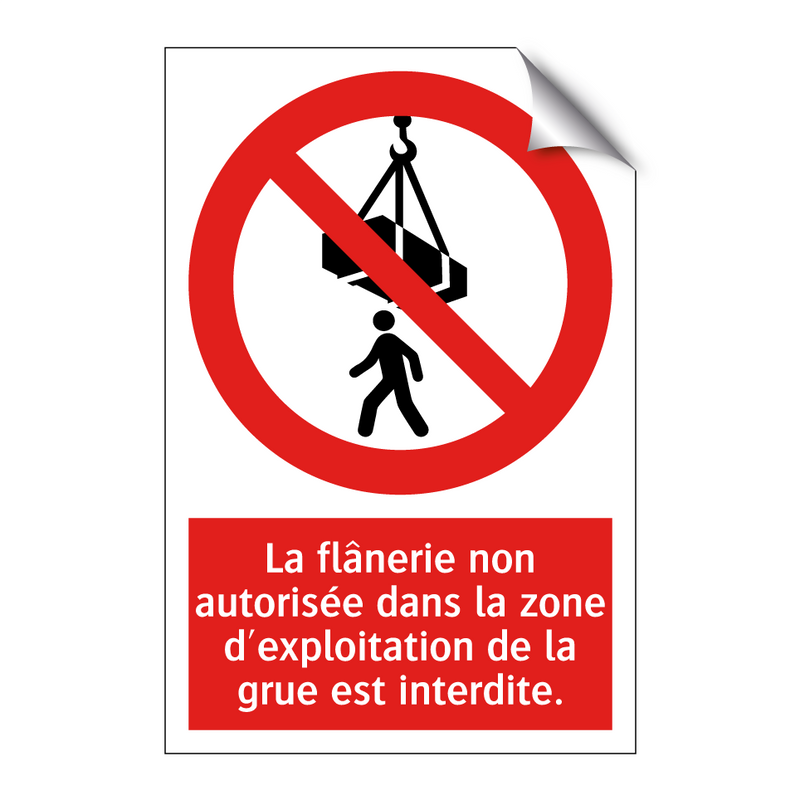 La flânerie non autorisée dans la zone d'exploitation de la grue est interdite.
