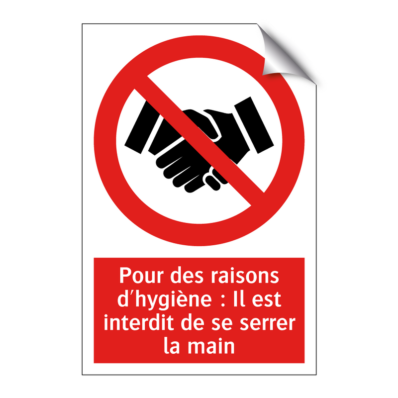 Pour des raisons d'hygiène : Il est interdit de se serrer la main