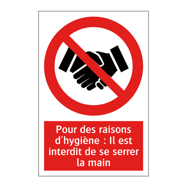 Pour des raisons d'hygiène : Il est interdit de se serrer la main