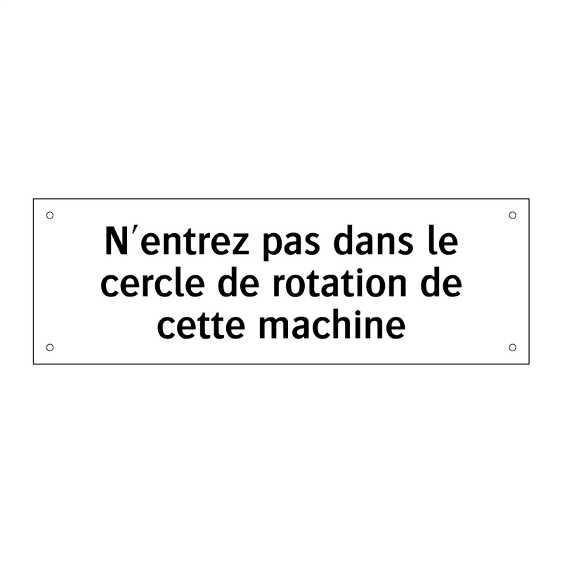 N'entrez pas dans le cercle de rotation de cette machine