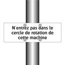 N'entrez pas dans le cercle de rotation de cette machine
