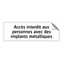 Accès interdit aux personnes avec des implants métalliques